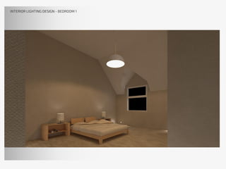 INTERIOR LIGHTING DESIGNINTERIOR LIGHTING DESIGN - BEDROOM 1
 