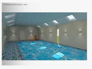 INTERIOR LIGHTING DESIGN – POOL
 