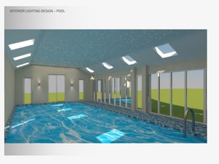 INTERIOR LIGHTING DESIGN – POOL
 