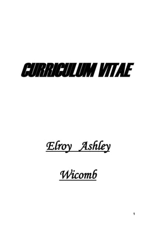 1
CURRICULUM VITAE
Elroy Ashley
Wicomb
 