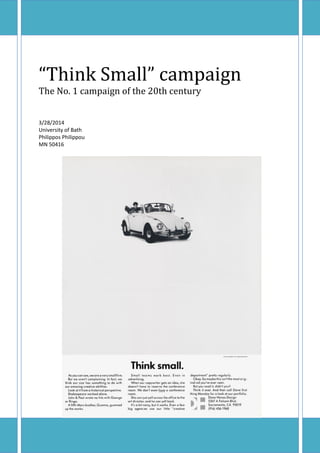 “Think Small” campaign
The No. 1 campaign of the 20th century
3/28/2014
University of Bath
Philippos Philippou
MN 50416
 