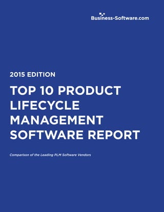 TOP 10 PRODUCT
LIFECYCLE
MANAGEMENT
SOFTWARE REPORT
Comparison of the Leading PLM Software Vendors
2015 EDITION
 