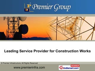 Leading Service Provider for Construction Works


© Premier Infrastructure. All Rights Reserved

               www.premierinfra.com
               www.saddlenrugs.com
 