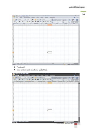 Apostilando.com
16

6. Prontinho!!!
7. Você também pode escolher a opção Preto.

Francinaldo Gomes Paz

 