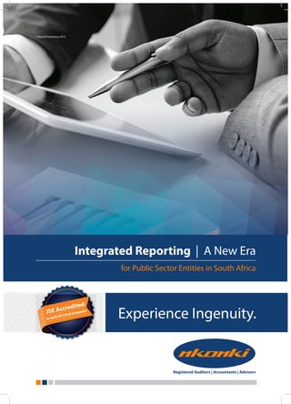 Experience Ingenuity.
Integrated Reporting | A New Era
for Public Sector Entities in South Africa
© Nkonki Proprietary 2015
 