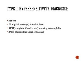  History
 Skin prick test – (+) wheal & flare
 CBC(complete blood count) showing eosinophilia
 RAST (Radioallergosorbent assay)
 