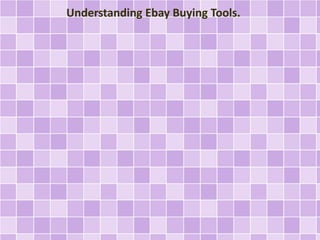 Understanding Ebay Buying Tools. 
 