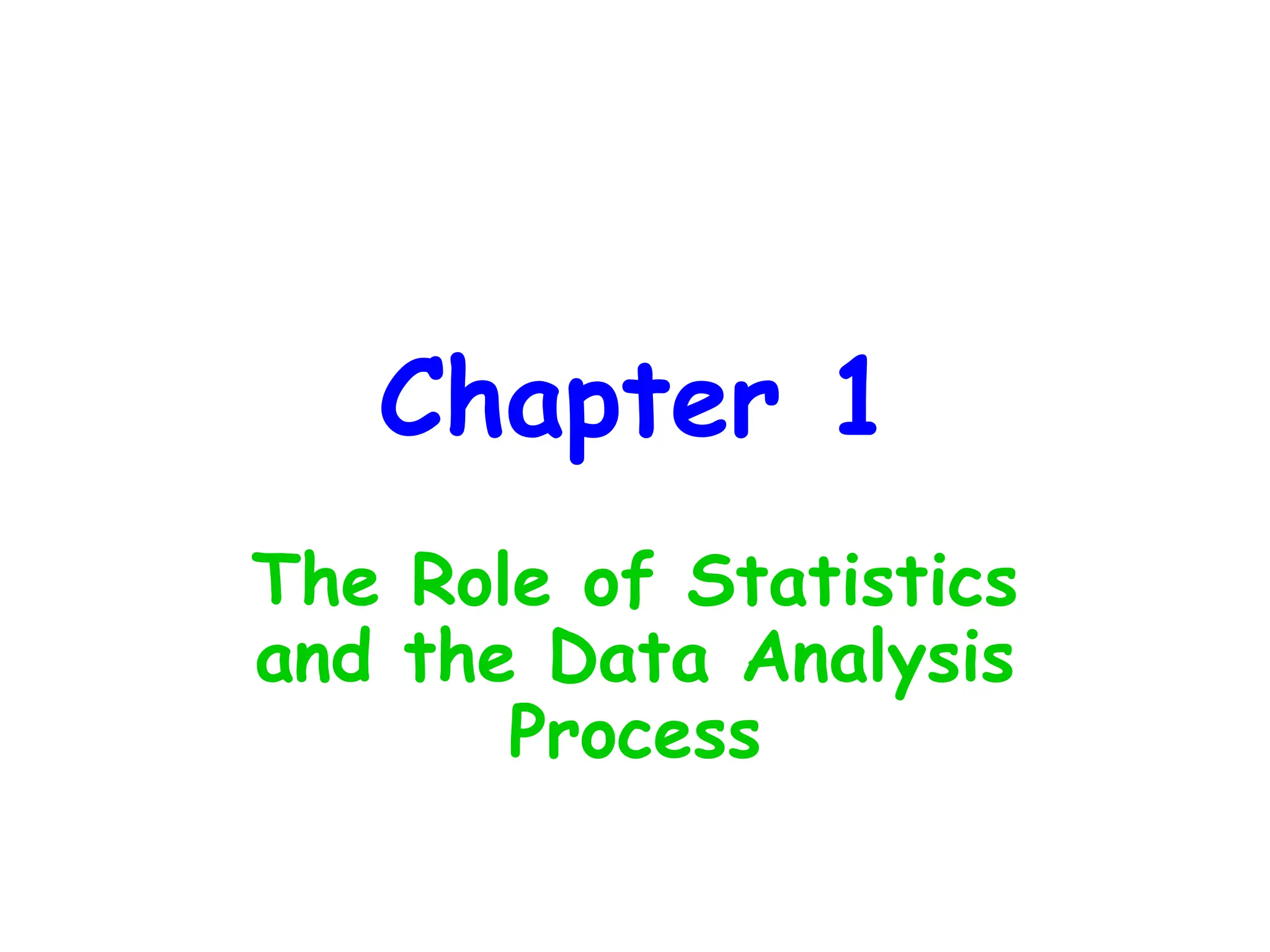 Chapter 1
The Role of Statistics
and the Data Analysis
Process
 