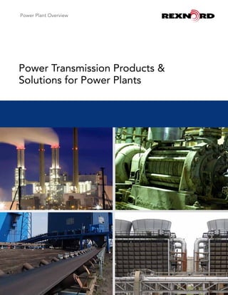 Power Transmission Products &
Solutions for Power Plants
Power Plant Overview
 