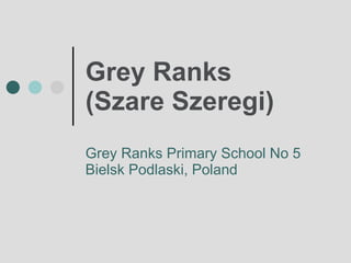 Grey Ranks (Szare Szeregi) Grey Ranks Primary School No 5 Bielsk Podlaski, Poland 