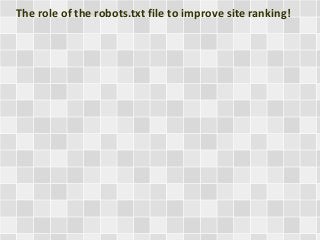 The role of the robots.txt file to improve site ranking! 
 