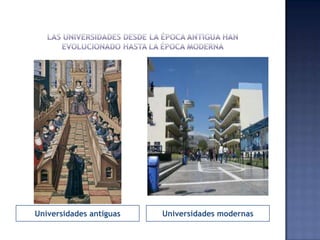Universidades antiguas   Universidades modernas
 