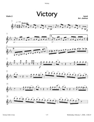 Victory




     Violin 2                                 Victory                            bond
                                                                          Arr. Joshua
              1
                       q                                                                 3




        &  b 4 Ïk Å Ï Ï Å Ï Ï ä Ï Ï Å Ï nÏ Ïk Å Ï Ï Å Ï Ï ä Ï Ï Å Ï nÏ & b
                           = 105
                                   Moderato



                                                                          Ä
      b Ïk Å Ï Ï Å Ï Ï ä Ï Ï Ï Ï Ï Ï Å 1.Ïk Å Ï Ï Å Ï Ï ä Ï Ï Ï Ï Ï Ï Å & b
      3




    & 
                                                                                         5




    Ä                                      
      b 2. Ï nÏ Ï Ï Ï Ï Ï Ï Ï Ï Ï bÏ. Ï#Ï Ï Ï Ï Ï Ï Ï Ï Ï ÏnÏ ÏnÏ bÏnÏ & b
      5




    & ÏÏ
                                                                                         7




      7


      b  ÏK ä ÏK Å ÏK Å ÏK ÏKÅ ä ÏK Ï Ï Ï Ï Ï Ï ä Î ä. ÏK Ï Ï Ï Ï b                      9




    &                            f                                         &
    &
      9


      b   Ï Ï ä Î ä. ÏK Ï Ï #Ï Ï Ï Ï Ï Ï Ï Ï Ï Ï Ï Ï Ï Ï Ï Ï Ï Ï & b                     11




    &
      11


      b ú ä.      ÏK Ï Ï #Ï Ï Ï Ï ä Î ä. ÏK Ï Ï Ï Ï Ï Ï ä Î ä. KÏ Ï Ï #Ï Ï & b           14




      14


      b   Ï Ï Ï nÏ Ï Ï Ï Ï Ï Ï Ï Ï Ï Ï Ï Ï Ï Ï Ï Ï Ï Ï Ï Ï ú b                           16




    &                                                                      &
Victory Violin 2.mus                             1/7      Wednesday, February 1, 2006, 2:06:37
 