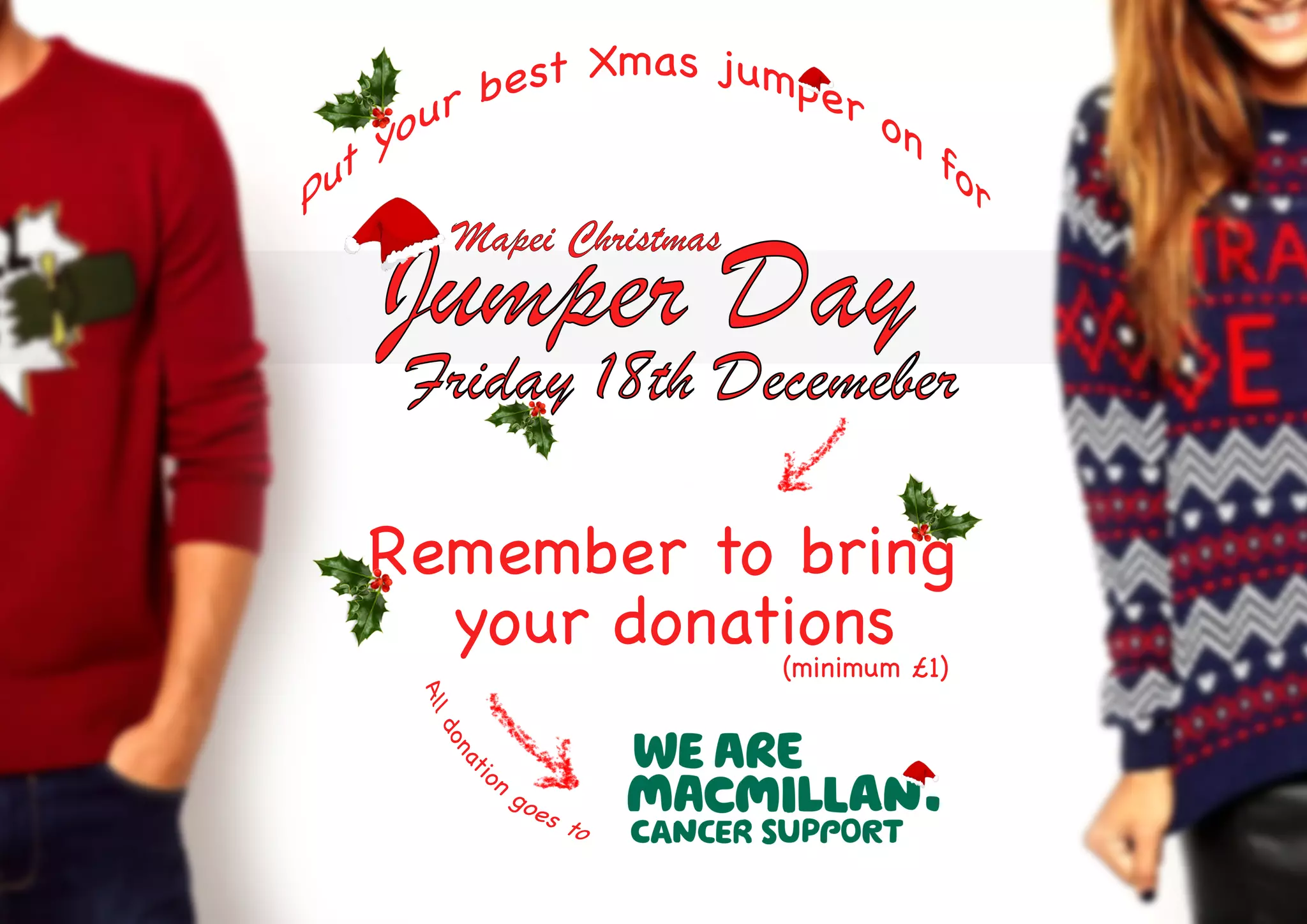 MapeiChristmas
JumperDay
Friday18thDecemeber
Remembertobring
yourdonations
(minimum£1)