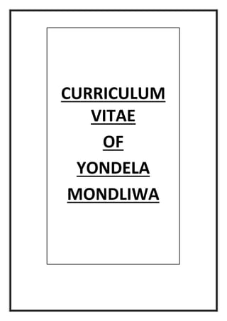 CURRICULUM
VITAE
OF
YONDELA
MONDLIWA
 