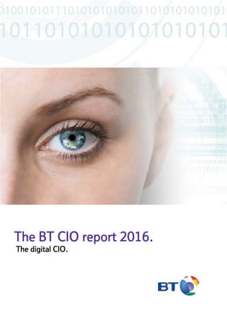 The BT CIO report 2016.
The digital CIO.
 