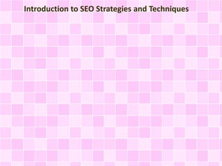 Introduction to SEO Strategies and Techniques 
 
