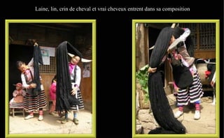 Laine, lin, crin de cheval et vrai cheveux entrent dans sa composition
 