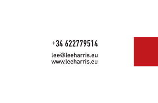 +34 622779514
lee@leeharris.eu
www.leeharris.eu
 