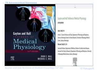 78 Adrenocortical Hormones
O.Yamaguchi
Guyton and Hall Textbook of Medical Physiology 14th Ed.
 