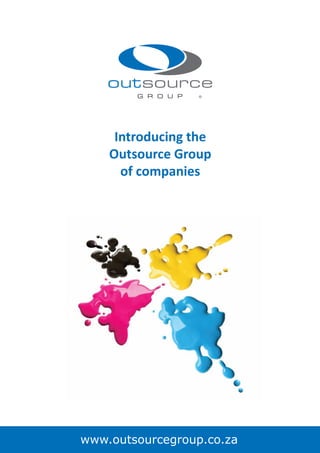 www.outsourcegroup.co.za
Introducing the
Outsource Group
of companies
 