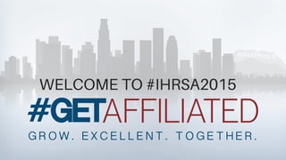 WELCOME TO #IHRSA2015
 