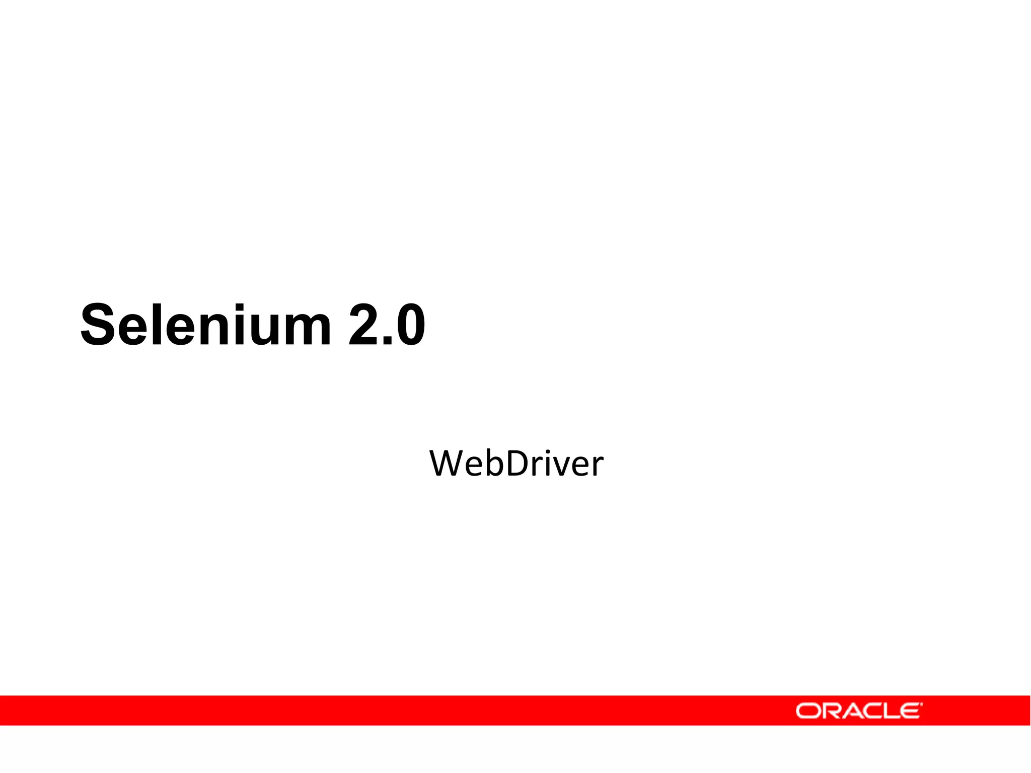 Selenium 2.0
WebDriver
 