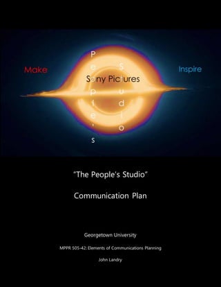 “The People’s Studio”
Communication Plan
Georgetown University
MPPR 505-42: Elements of Communications Planning
John Landry
August 5, 2015
 