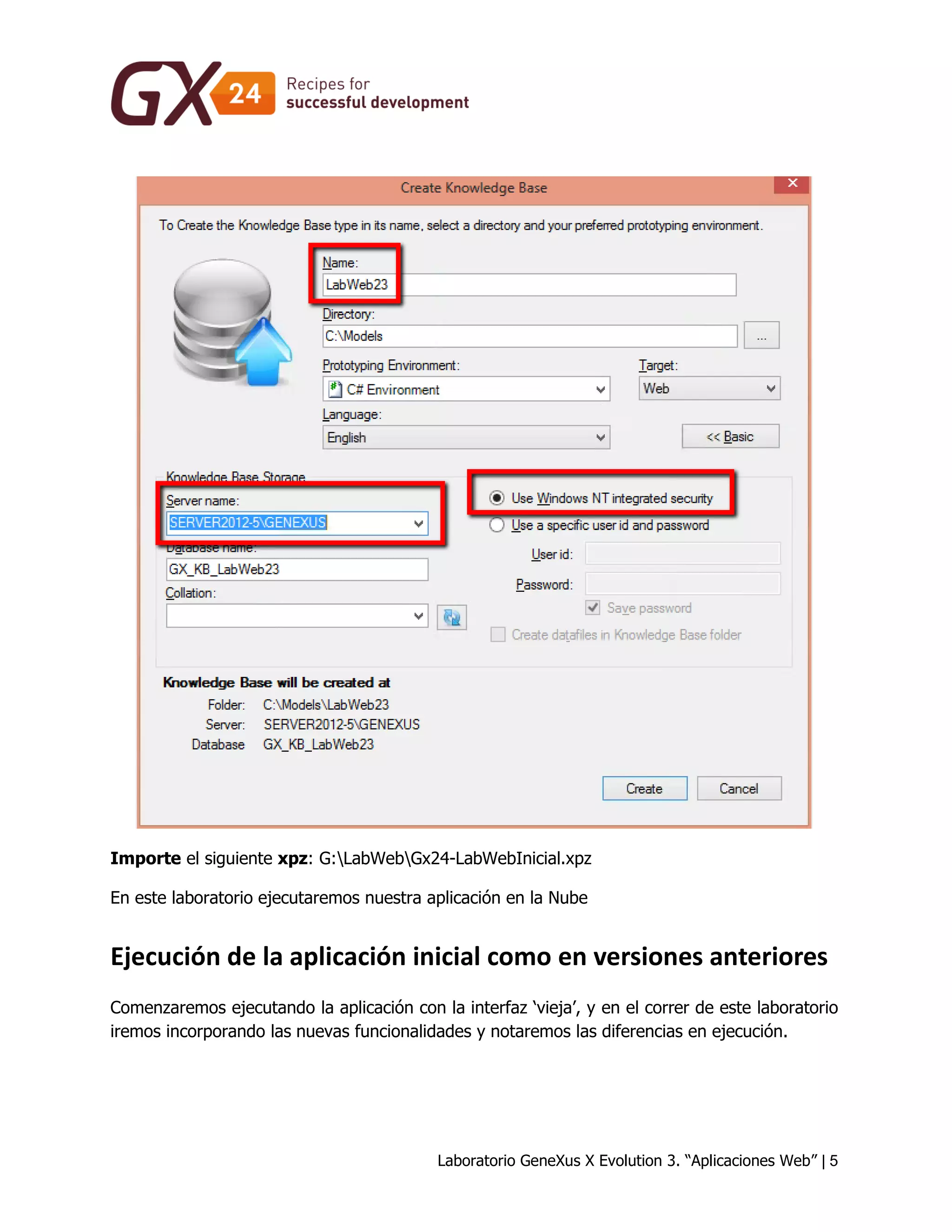 Laboratorio GeneXus X Evolution 3. “Aplicaciones Web” | 5 
Importe el siguiente xpz: G:LabWebGx24-LabWebInicial.xpz 
En este laboratorio ejecutaremos nuestra aplicación en la Nube 
Ejecución de la aplicación inicial como en versiones anteriores 
Comenzaremos ejecutando la aplicación con la interfaz ‘vieja’, y en el correr de este laboratorio iremos incorporando las nuevas funcionalidades y notaremos las diferencias en ejecución.  