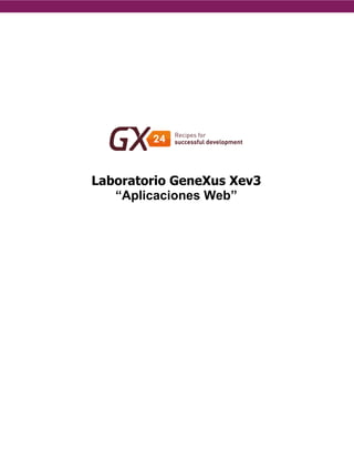 Laboratorio GeneXus Xev3 
“Aplicaciones Web” 
 