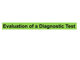Evaluation of a Diagnostic Test
 