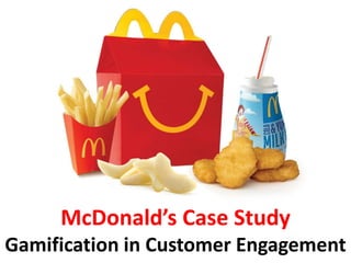 McDonald’s Case Study
Gamification in Customer Engagement
 