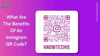 What Are
The Benefits
Of An
Instagram
QR Code?
https://barcodelive.org/
 
