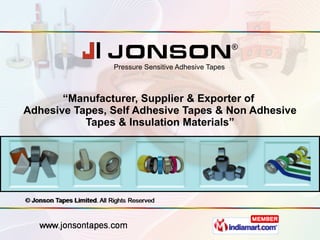 “ Manufacturer, Supplier & Exporter of  Adhesive Tapes, Self Adhesive Tapes & Non Adhesive Tapes & Insulation Materials” Pressure Sensitive Adhesive Tapes 