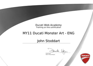 Ducati Web Academy
Training on line certification
MY11 Ducati Monster Art - ENG
John Stoddart
 