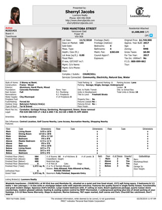(LP)
(SP)
Complex / Subdiv:
Depth / Size (ft.):
Lot Area (sq.ft.):
Flood Plain:
View:
Bedrooms:
Bathrooms:
If new, GST/HST inc?:
Frontage (feet):
Approx. Year Built:
Age:
Zoning:
Gross Taxes:
Tax Inc. Utilities?:
Services Connected:
Exposure:
Style of Home:
Water Supply:
Construction:
Foundation:
Rain Screen:
Type of Roof:
Renovations:
Floor Finish:
Fuel/Heating:
# of Fireplaces:
Fireplace Fuel:
Outdoor Area:
R.I. Plumbing:
Reno. Year:
R.I. Fireplaces:
Exterior:
Total Parking: Covered Parking: Parking Access:
Parking:
Dist. to Public Transit: Dist. to School Bus:
Title to Land:
Property Disc.:
Fixtures Leased:
Fixtures Rmvd:
Legal:
Amenities:
P.I.D.:
Site Influences:
Features:
Floor Type Dimensions Floor Type Dimensions Floor Type Dimensions
x
x
x
x
x
x
x
x
x
x
x
x
x
x
x
x
x
x
x
x
x
x
x
x
x
x
x
x
Finished Floor (Main):
Finished Floor (Above):
Finished Floor (Below):
Finished Floor (Basement):
Finished Floor (Total):
Unfinished Floor:
Grand Total:
________
sq. ft.
sq. ft.
__________
Residential Attached
Bath
1
2
3
4
6
7
8
5
# of Pieces Ensuite?Floor
Barn:
Pool:
Workshop/Shed:
Outbuildings# of Kitchens:
Crawl/Bsmt. Height:
Basement:
Listing Broker(s):
REA Full Public (Sold) The enclosed information, while deemed to be correct, is not guaranteed.
PREC* indicates 'Personal Real Estate Corporation'.
# of Rooms: # of Levels:
Presented by:
:
Restricted Age:
# of Pets: Cats: Dogs:
# or % of Rentals Allowed:
Units in Development: Total Units in Strata:
Bylaws:
Maint. Fee:
Mgmt. Co's Name:
Mgmt. Co's Phone:
Meas. Type:
Frontage (metres):
For Tax Year:
Garage Sz:
Door Height:
:
Council Apprv?:
:
Maint Fee Inc:
Board:
Locker:
Sold Date:
Original Price:
Tour:
List Date:
Days on Market:
7908 MANITOBA STREET
V5X 0G6
R2321421
$1,688,000
CHURCHILL
0.00
4
4
2017
1
RM8
$0.00
0
1 1
PID 029-580-935 LT 1 BLK 6 AND 7 DL 322 GR 1 NWD PL EPP 46693
800-099-862
10'0
18'8
11'10
8'8
11'2
5'0
10'8
7'5
4'0
9'0
14'0
14'10
8'0
9'6
11'4
8'0
9'5
16'3
16'3
10'0
584
588
400
0
1,572
0
1,572
3
3
4
2
2
Westside townhome - CHURCHILL at W 63rd Ave and Manitoba St., situated on a quiet and tree lined street. 1572 sqft living space, 3 bedrooms & 3.5
baths + den (storage) + in-law suite or mortgage helper suite with separate entrance. Features the quality found in single family homes. Functionality
and great modern design. Spacious chef's kitchen. Large master bedroom with. 9' ceiling on main, Bosch appliances package, quartz Caesar stone
countertops, modern glossed cabinet, heating & cooling system control by NEXT thermostat, 1 underground parking plus lots of street parking at your
footstep. 2-5-10 New Home Warranty. Steps to skytrain, Marine Gateway, T&T super market, Golf course and Park. Churchill Sec catchment. Don't
miss it!
10 3
Sherryl Jacobs
Luxmore Realty
sherryl@sherryljacobs.com
Phone: 604-446-5928
http://www.sherryljacobs.com
18
$363.84
2017
Luxmore Realty
$1,749,90011/5/2018
144
Fraser VE
No
Concrete Perimeter
Full
No
No
No
Freehold Strata
Main
Main
Main
Main
Above
Above
Above
Below
Below
Below
Living Room
Dining Room
Kitchen
Bedroom
Master Bedroom
Den
Bedroom
Living Room
Kitchen
Bedroom
Below
Above
Above
Main
No
Yes
Yes
No
2
V
N
Community, Electricity, Natural Gas, Water
2 Storey w/Bsmt.
Frame - Wood
Aluminum, Hardi Plank, Mixed
City/Municipal
Forced Air
Balcny(s) Patio(s) Dck(s)
Tar & Gravel
Lane
Garage; Single, Garage; Underground
In Suite Laundry
Central Location, Golf Course Nearby, Lane Access, Recreation Nearby, Shopping Nearby
Fully Finished, Separate Entry
Pets Allowed, Pets Allowed w/Rest.,
Rentals Allowed
Caretaker, Garbage Pickup, Gardening, Management, Sewer, Snow removal
03/29/2019 11:47 AM
Vancouver East
Townhouse
Active
 