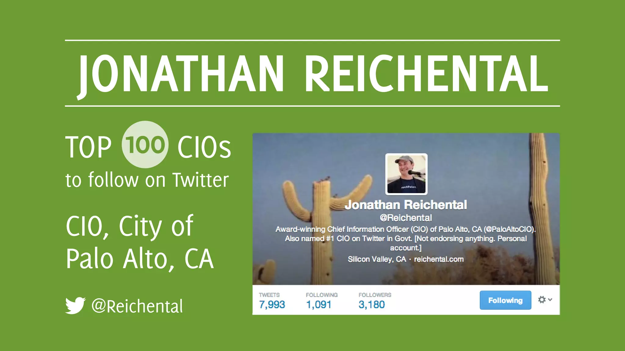 JONATHAN REICHENTAL
@Reichental
TOP 100 CIOs
to follow on Twitter
CIO, City of
Palo Alto, CA
 