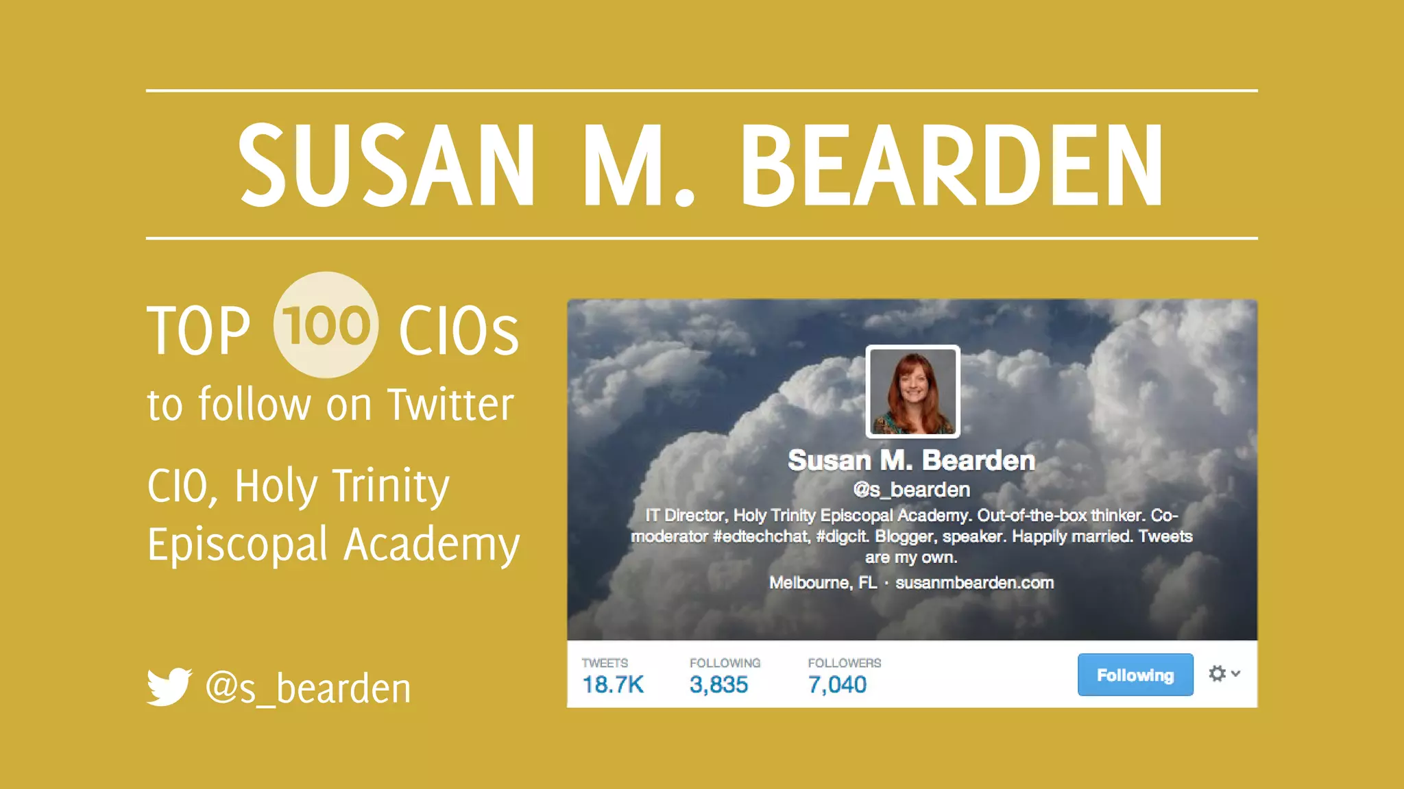 SUSAN M. BEARDEN
@s_bearden
TOP 100 CIOs
to follow on Twitter
CIO, Holy Trinity
Episcopal Academy
 