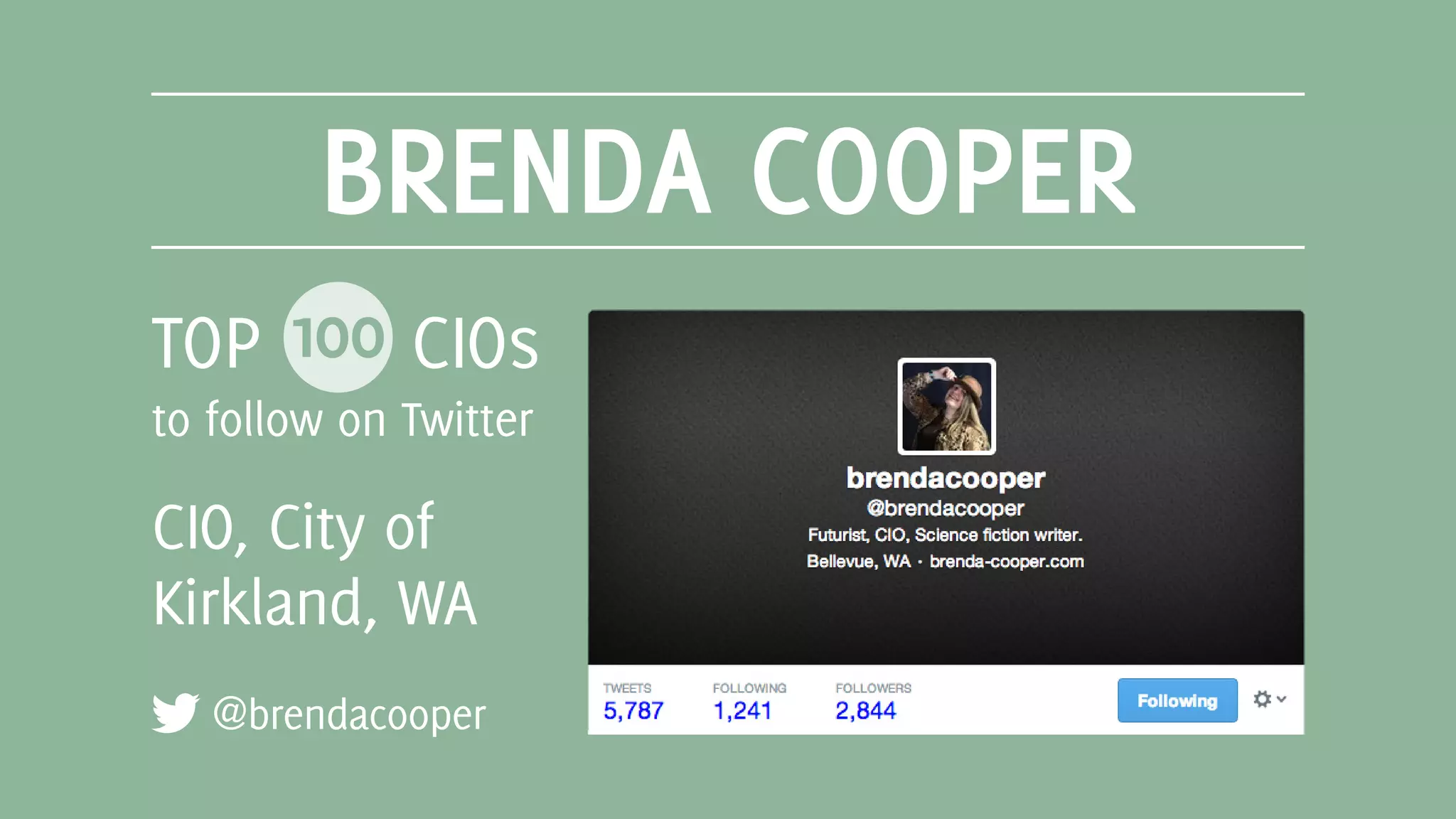 BRENDA COOPER
@brendacooper
TOP 100 CIOs
to follow on Twitter
CIO, City of
Kirkland, WA
 