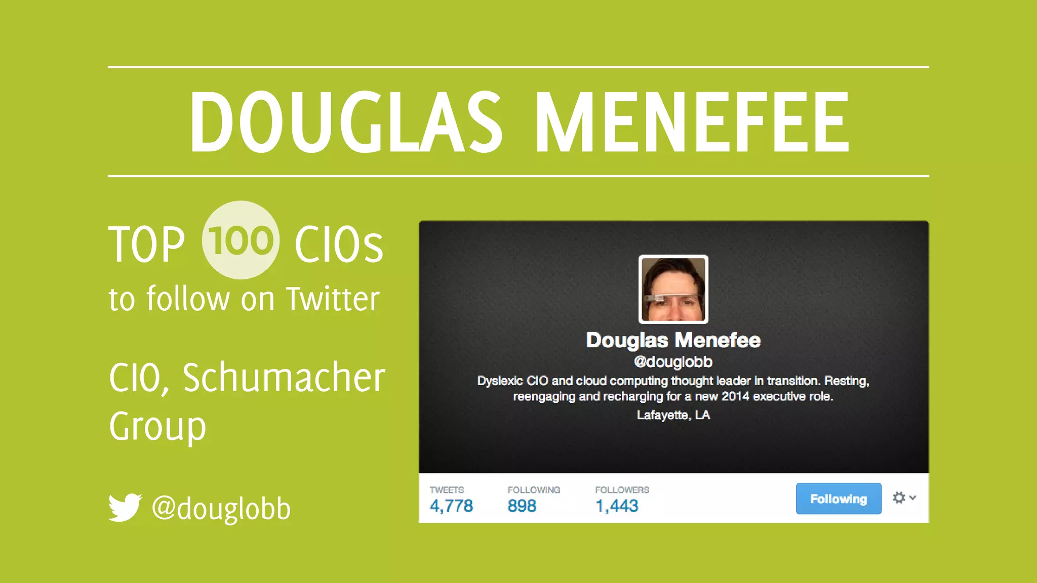 DOUGLAS MENEFEE
@douglobb
TOP 100 CIOs
to follow on Twitter
CIO, Schumacher
Group
 