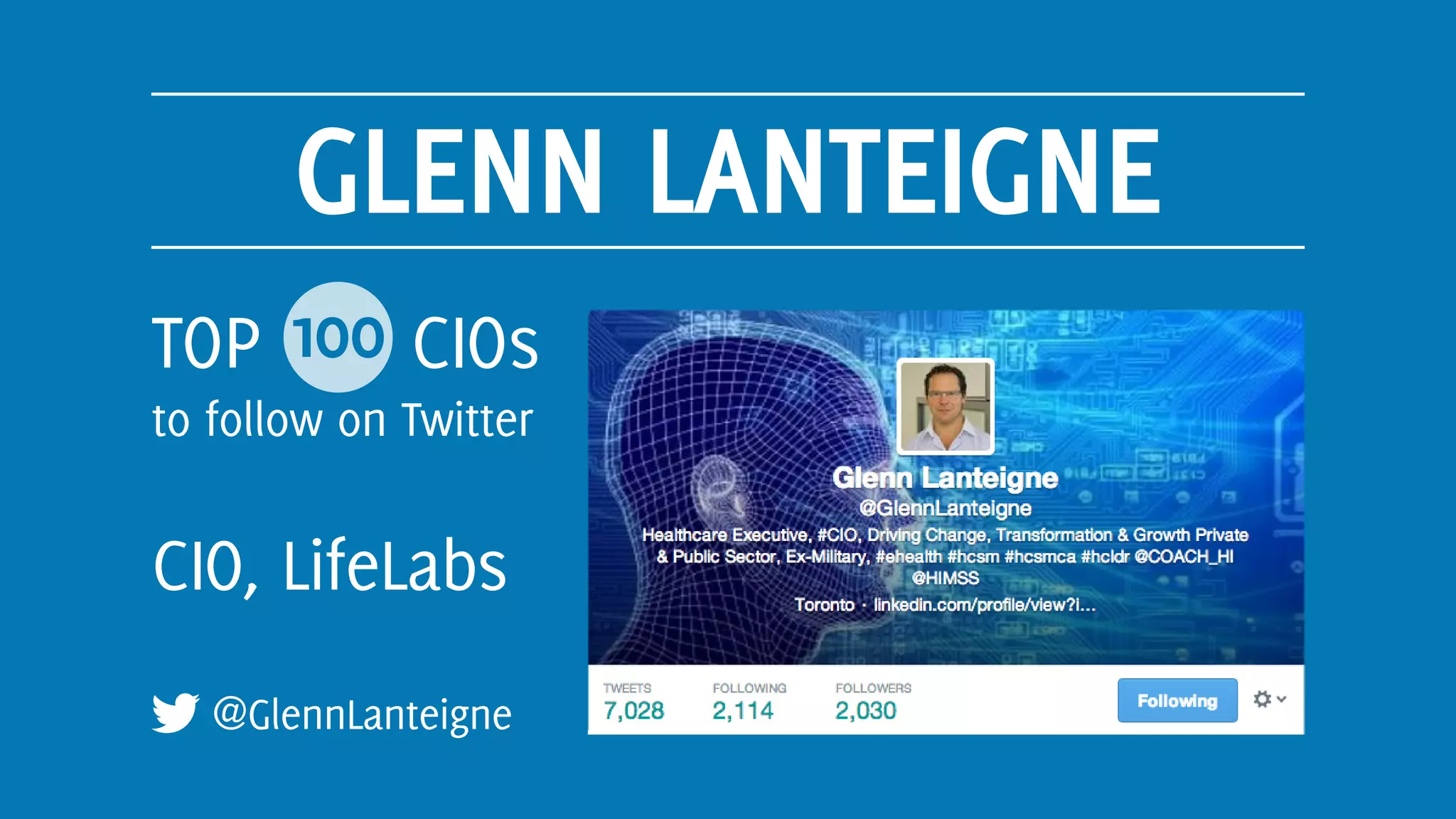 GLENN LANTEIGNE
@GlennLanteigne
TOP 100 CIOs
to follow on Twitter
CIO, LifeLabs
 