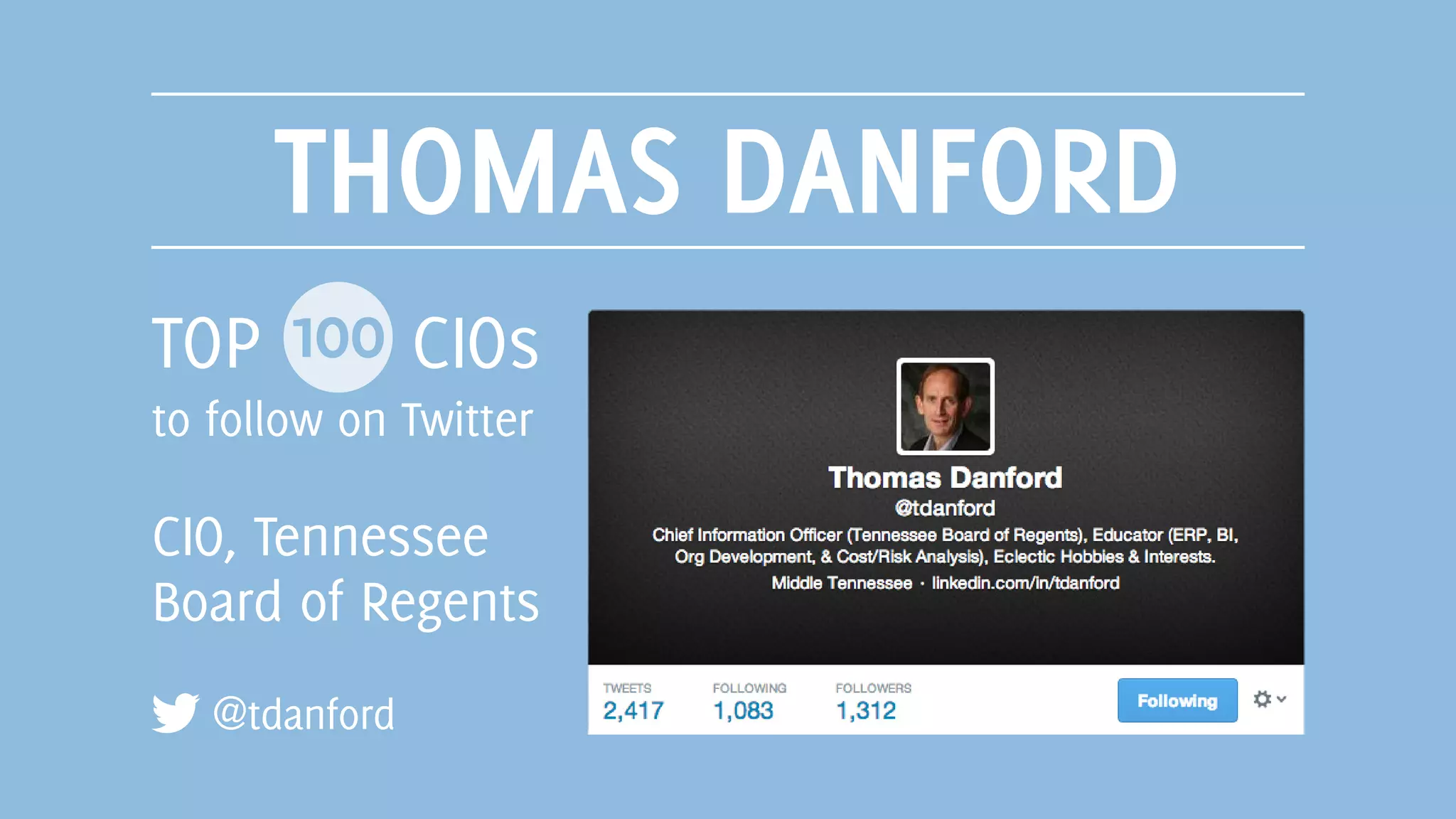 THOMAS DANFORD
@tdanford
TOP 100 CIOs
to follow on Twitter
CIO, Tennessee
Board of Regents
 