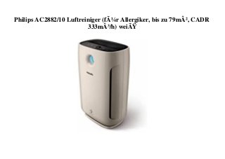 Philips AC2882/10 Luftreiniger (fÃ¼r Allergiker, bis zu 79mÂ², CADR
333mÂ³/h) weiÃŸ
 