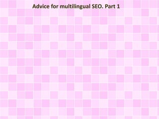 Advice for multilingual SEO. Part 1 
 