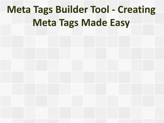 Meta Tags Builder Tool - Creating
     Meta Tags Made Easy
 