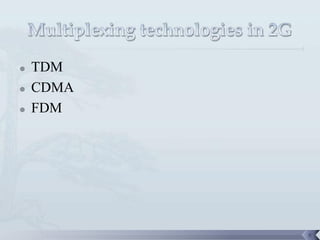    TDM
   CDMA
   FDM




           8
 