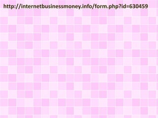 http://internetbusinessmoney.info/form.php?id=630459 
