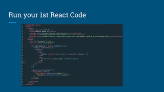 Run your 1st React Code
 