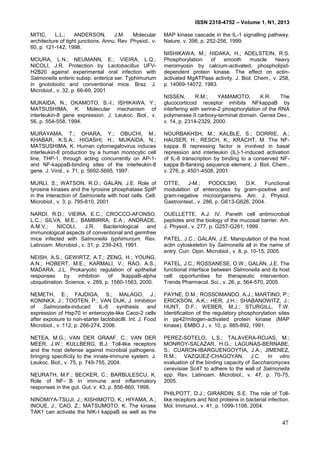 ISSN 2318-4752 – Volume 1, N1, 2013
12
MITIC, L.L.; ANDERSON, J.M. Molecular
architecture of tight junctions. Annu. Rev. Physiol., v.
60, p. 121-142, 1998.
MOURA, L.N.; NEUMANN, E.; VIEIRA, L.Q.;
NICOLI, J.R. Protection by Lactobacillus UFV-
H2B20 against experimental oral infection with
Salmonella enteric subsp. enterica ser. Typhimurium
in gnotobiotic and conventional mice. Braz. J.
Microbiol., v. 32, p. 66-69, 2001.
MUKAIDA, N.; OKAMOTO, S.-I.; ISHIKAWA, Y.;
MATSUSHIMA, K. Molecular mechanism of
interleukin-8 gene expression. J. Leukoc. Biol., v.
56, p. 554-558, 1994.
MURAYAMA, T.; OHARA, Y.; OBUCHI, M.;
KHABAR, K.S.A.; HIGASHI, H.; MUKAIDA, N.;
MATSUSHIMA, K. Human cytomegalovirus induces
interleukin-8 production by a human monocytic cell
line, THP-1, through acting concurrently on AP-1-
and NF-kappaB-binding sites of the interleukin-8
gene. J. Virol., v. 71, p. 5692-5695, 1997.
MURLI, S.; WATSON, R.O.; GALÁN, J.E. Role of
tyrosine kinases and the tyrosine phosphatase SptP
in the interaction of Salmonella with host cells. Cell.
Microbiol., v. 3, p. 795-810, 2001.
NARDI, R.D.; VIEIRA, E.C.; CROCCO-AFONSO,
L.C.; SILVA, M.E.; BAMBIRRA, E.A.; ANDRADE,
A.M.V.; NICOLI, J.R. Bacteriological and
immunological aspects of conventional and germfree
mice infected with Salmonella typhimurium. Rev.
Latinoam. Microbiol., v. 31, p. 239-243, 1991.
NEISH, A.S.; GEWIRTZ, A.T.; ZENG, H.; YOUNG,
A.N.; HOBERT, M.E.; KARMALI, V.; RAO, A.S.;
MADARA, J.L. Prokaryotic regulation of epithelial
responses by inhibition of IkappaB-alpha
ubiquitination. Science, v. 289, p. 1560-1563, 2000.
NEMETH, E.; FAJDIGA, S.; MALAGO, J.;
KONINKX, J.; TOOTEN, P.; VAN DIJK, J. Inhibition
of Salmonella-induced IL-8 synthesis and
expression of Hsp70 in enterocyte-like Caco-2 cells
after exposure to non-starter lactobacilli. Int. J. Food
Microbiol., v. 112, p. 266-274, 2006.
NETEA, M.G.; VAN DER GRAAF, C.; VAN DER
MEER, J.W.; KULLBERG, B.J. Toll-like receptors
and the host defense against microbial pathogens:
bringing specificity to the innate-immune system. J.
Leukoc. Biol., v. 75, p. 749-755, 2004.
NEURATH, M.F.; BECKER, C.; BARBULESCU, K.
Role of NF- B in immune and inflammatory
responses in the gut. Gut, v. 43, p. 856-860, 1998.
NINOMIYA-TSUJI, J.; KISHIMOTO, K.; HIYAMA, A.;
INOUE, J.; CAO, Z.; MATSUMOTO, K. The kinase
TAK1 can activate the NIK-I kappaB as well as the
MAP kinase cascade in the IL-1 signalling pathway.
Nature, v. 398, p. 252-256, 1999.
NISHIKAWA, M.; HIDAKA, H.; ADELSTEIN, R.S.
Phosphorylation of smooth muscle heavy
meromyosin by calcium-activated, phospholipid-
dependent protein kinase. The effect on actin-
activated MgATPase activity. J. Biol. Chem., v. 258,
p. 14069-14072, 1983.
NISSEN, R.M.; YAMAMOTO, K.R. The
glucocorticoid receptor inhibits NFkappaB by
interfering with serine-2 phosphorylation of the RNA
polymerase II carboxy-terminal domain. Genes Dev.,
v. 14, p. 2314-2329, 2000.
NOURBAKHSH, M.; KALBLE, S.; DORRIE, A.;
HAUSER, H.; RESCH, K.; KRACHT, M. The NF-
kappa B repressing factor is involved in basal
repression and interleukin (IL)-1-induced activation
of IL-8 transcription by binding to a conserved NF-
kappa B-flanking sequence element. J. Biol. Chem.,
v. 276, p. 4501-4508, 2001.
OTTE, J-M.; PODOLSKI, D.K. Functional
modulation of enterocytes by gram-positive and
gram-negative microorganisms. Am. J. Physiol.
Gastrointest., v. 286, p. G613-G626, 2004.
OUELLETTE, A.J. IV. Paneth cell antimicrobial
peptides and the biology of the mucosal barrier. Am.
J. Physiol., v. 277, p. G257-G261, 1999.
PATEL, J.C.; GALÁN, J.E. Manipulation of the host
actin cytoskeleton by Salmonella all in the name of
entry. Curr. Opin. Microbiol., v. 8, p. 10-15, 2005.
PATEL, J.C.; ROSSANESE, O.W.; GALÁN, J.E. The
functional interface between Salmonella and its host
cell: opportunities for therapeutic intervention.
Trends Pharmacol. Sci., v. 26, p. 564-570, 2005.
PAYNE, D.M.; ROSSOMANDO, A.J.; MARTINO, P.;
ERICKSON, A.K.; HER, J.H.; SHABANOWITZ, J.;
HUNT, D.F.; WEBER, M.J.; STURGILL, T.W.
Identification of the regulatory phosphorylation sites
in pp42/mitogen-activated protein kinase (MAP
kinase). EMBO J., v. 10, p. 885-892, 1991.
PEREZ-SOTELO, L.S.; TALAVERA-ROJAS, M.;
MONROY-SALAZAR, H.G.; LAGUNAS-BERNABE,
S.; CUARON-IBARGUENGOYTIA, J.A.; JIMENEZ,
R.M.; VAZQUEZ-CHAGOYAN, J.C. In vitro
evaluation of the binding capacity of Saccharomyces
cerevisiae Sc47 to adhere to the wall of Salmonella
spp. Rev. Latinoam. Microbiol., v. 47, p. 70-75,
2005.
PHILPOTT, D.J.; GIRARDIN, S.E. The role of Toll-
like receptors and Nod proteins in bacterial infection.
Mol. Immunol., v. 41, p. 1099-1108, 2004.
47
 