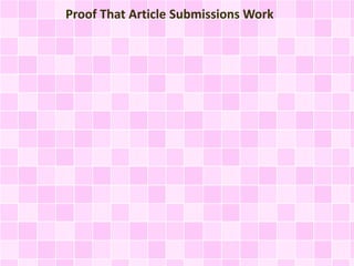 Proof That Article Submissions Work 
 